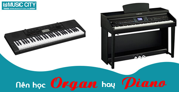 Nên học Organ hay Piano?